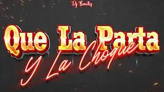 Que La Parta Y La Choke - RKT (TIK TOK) DJ BAUTY