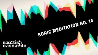 Sonic Meditation No.14 | Tumbling Song | Pauline Oliveros | Scottish Ensemble