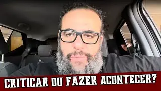 CRITICAR vale mais a pena que REALIZAR? As vezes dá desgosto!!!