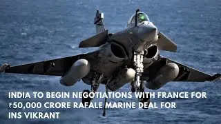 India to Begin Negotiations with France for ₹50,000 Crore Rafale Marine Deal for INS Vikrant