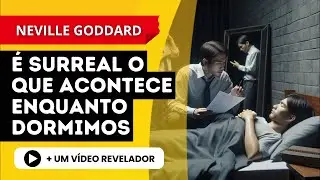 NEVILLE GODDARD | O que você vive HOJE foi programado e ensaiado na NOITE ANTERIOR