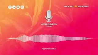 Podcast #13 Apple Keynote 2021 „Spring Loaded“ a speciální hostitel Filip Brož | ApplePodcast.cz