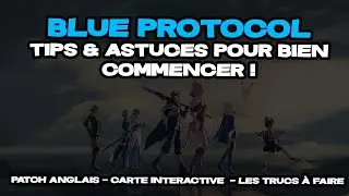 Blue Protocol -  Tips et Astuces -  Patch Anglais + Carte interactive  + Gear score....