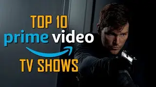 Top 10 Best TV Shows on PRIME VIDEO to Watch Right Now!