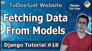 Project 2: Fetching Data from our Models for ToDos List Django App | Django Tutorial #18