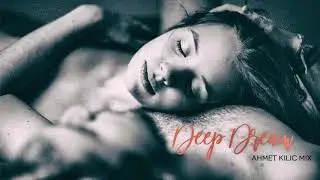 DEEP DREAM 2 - AHMET KILIC