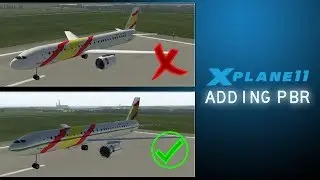X Plane 11 TUTORIAL | How To Add PBR to ANY Aircraft!