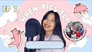 When Pigs Fly Season 2 Episode 7 - Adult Friendships Pt. 2
