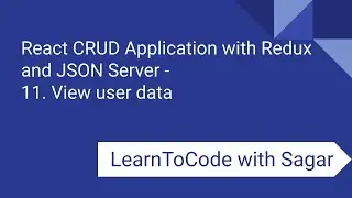 11. React CRUD Application with Redux, JSON Server, router, axios - View user data