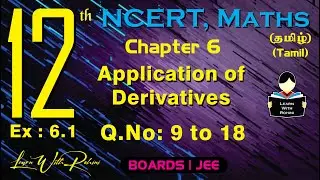 Application of Derivatives | Q.No: 9 to 18 | Ex 6.1| Ch 6 | Class 12 | NCERT | Maths | Tamil
