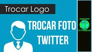 Como trocar a Logo ou Foto do Twitter