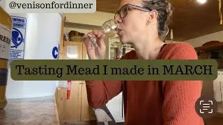 Tasting Mead I made in MARCH