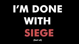 I'm Done With Siege