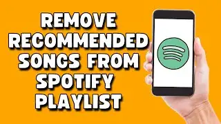 How To - Remove Recommended Songs From Spotify Playlist