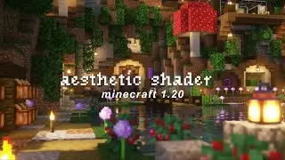 aesthetic shader for Minecraft 1.20🌱