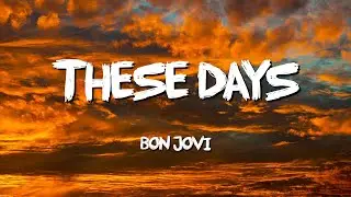 These Days - Bon Jovi (Lyrics)