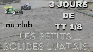 3 jours de TT 1/8 au club Les Petits Bolides Luatais