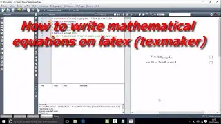 HOW TO WRITE MATHEMATICAL EQUATIONS ON LATEX (TEXMAKER)