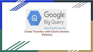 Big Query Data Transfer | Python API | Copy dataset