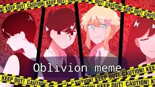 oblivion | meme (omori)