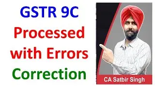 GSTR 9C Processed with errors on GST Portal I solution I CA Satbir Singh