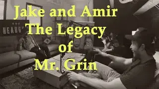 Jake and Amir - Legacy of Mr. Grin