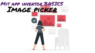 Image Picker • MIT APP INVENTOR 2 BASICS #MITBASE • E12