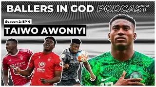 Record Breaking Baller In God! | TAIWO AWOYINI | Ballers In God Podcast S2 Ep 4