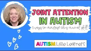 5 Ways To Increase Joint Attention In Young Autistic Children