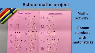 Roman numbers with matchsticks/ maths project / machis ki tilli se Roman numbers kaise likhe