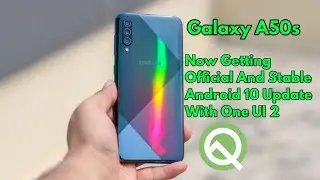 Android 10 For Galaxy A50s Now Rolling Out In Vietnam | One UI 2.0