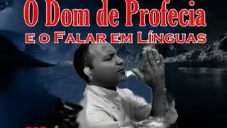 O falar em línguas e o dom de profecia
