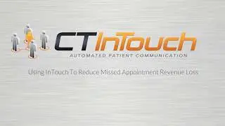 CTInTouch Simple Solutions Reduce Missed Appointment Revenue Loss