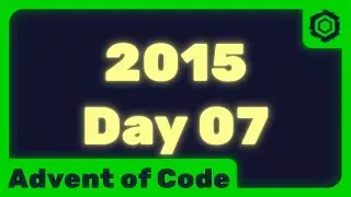 Programming Problems EP13 - Some Assembly Required - Advent of Code 2015 - Day 07