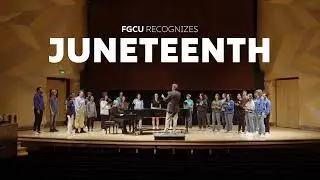 FGCU Recognizes Juneteenth - Chamber Singers
