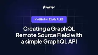 Creating a Hygraph GraphQL Remote Source Field from a simple GraphQL API