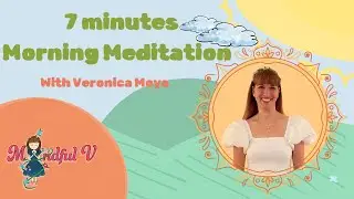7 min Morning Meditation with Veronica Moya || guided meditation to expand your mind