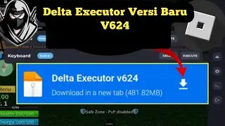 Pembaruan Baru Delta Executor Mobile v624 Berfungsi (2024)|| Skrip Tanpa Kunci |