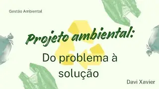 Como escrever um projeto ambiental? Do problema à solução!