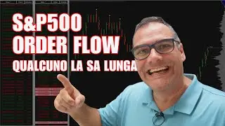 Trading e Order Flow su S&P500 - Compratori e Venditori (qualcuno la sa lunga...)