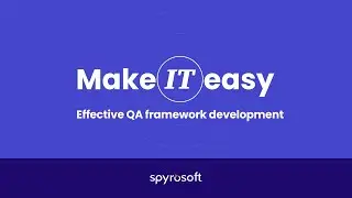 Make IT easy: Effective QA framework development