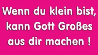Wenn du klein bist, kann Gott Großes aus dir machen! - Pred. über Sam. 16,1-13 v. Christian Schwark