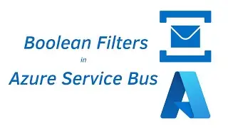 27.  Boolean Filters in Azure Service Bus