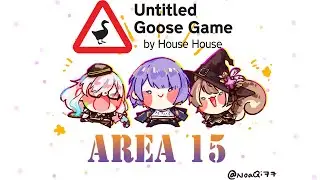 【Area15】UNTITLED GOOSE GAME di AREA 15 Kali Ini !!!【HololiveID gen 1】