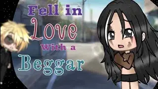Fell In Love with the beggar || GLMM || Gacha Life mini movie || ORIGINAL ||