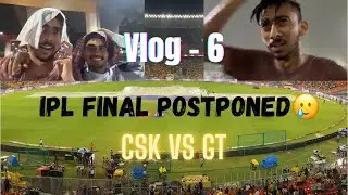 IPL FINAL POSTPONED 😂 | csk vs gt | Vlog - 6