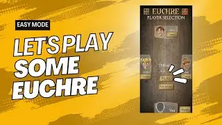 LET'S PLAY SOME EUCHRE - EASY MODE