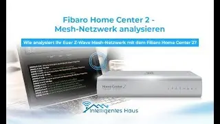 Wie analysiert Ihr Euer Z-Wave Mesh Netzwerk mit dem Fibaro Home Center 2?