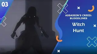 Witch Hunt | Assassin's Creed Bloodlines | Pt.03