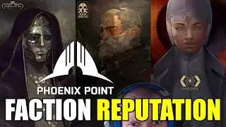 Phoenix Point: Faction reputation and how to get all of them allied 100%